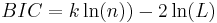  BIC = k \ln(n)) - 2 \ln (L) 
